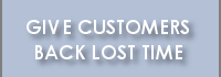 Give Customers Back Lost Time